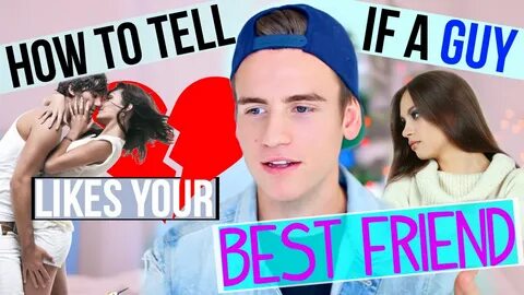 How To Tell If A Guy Likes Your Best Friend! - YouTube