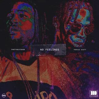 No Feelings (CDQ) by PARTYNEXTDOOR: Listen on Audiomack