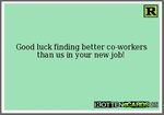Bye Bye Friend at Work! Card sayings, Good luck new job, Wor