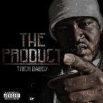 The Product by Trick Daddy on TIDAL