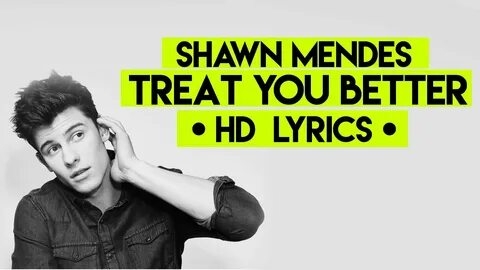 ♪ Shawn Mendes - Treat You Better HD LYRICS ♪ - YouTube