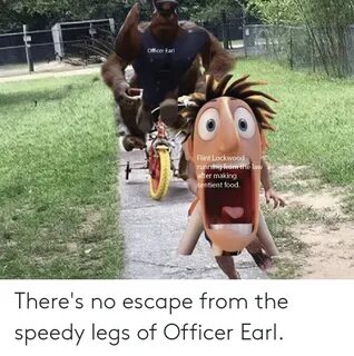 Officer Earl Flint Lockwood Running From the Law Fter Making