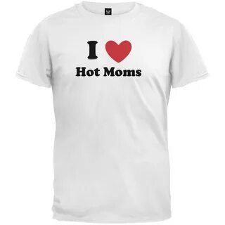 i love hot moms shirts. 