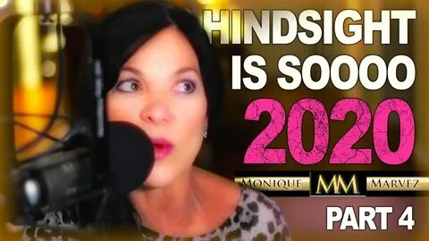 HINDSIGHT IS SO 2020 Part 4 The Monique Marvez Show - YouTub