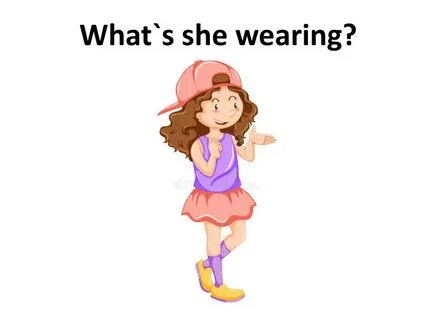 Презентація 'What`s he/she wearing?