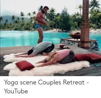 Yoga Scene Couples Retreat - YouTube Youtube.com Meme on ME.