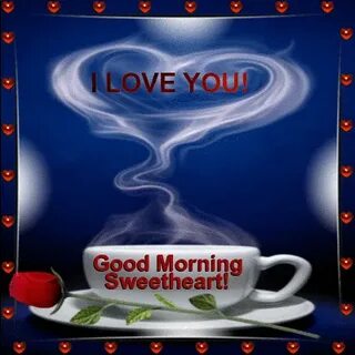 I Love You Coffee... Good morning love gif, Good morning lov