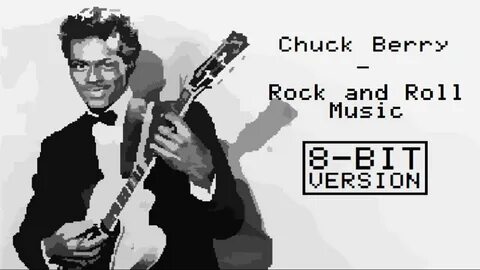 Chuck Berry - Rock and Roll Music 8-BIT VERSION - YouTube