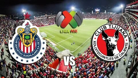 CHIVAS VS TIJUANA 21 DE JULIO 2018 LIGA MX VER EL PARTIDO EN