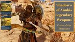 Assassins Creed Origins Shadow of Anubis Legendary Weapons C