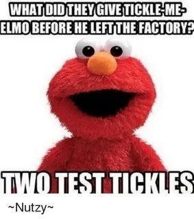 WHATIDIDTHEY GIVETICKLE-ME ELMO BEFOREHE LEFTTHE FACTORYE TW