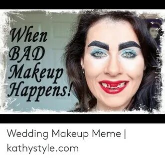 🐣 25+ Best Memes About Bad Makeup Meme Bad Makeup Memes