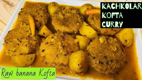 Kachkolar Kofta Curry Raw Banana Kofta Curry Kachche Kele Ka