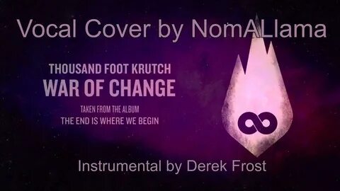Thousand Foot Krutch - War Of Change (Vocal Cover by NomALla