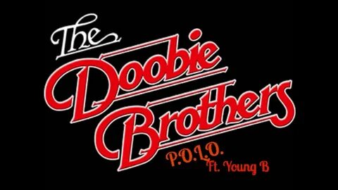 Doobie Brothers Ft. Young B - YouTube