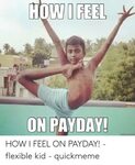 WIFEEL ON PAYDAY HOW I FEEL ON PAYDAY! - Flexible Kid - Quic