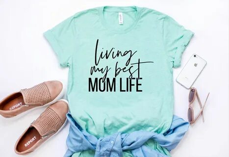 Living my best mom life shirt, mom life t-shirt, mom life sh