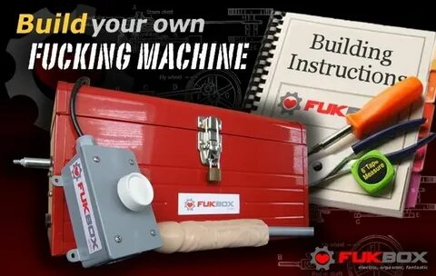 How to build a fucking machine