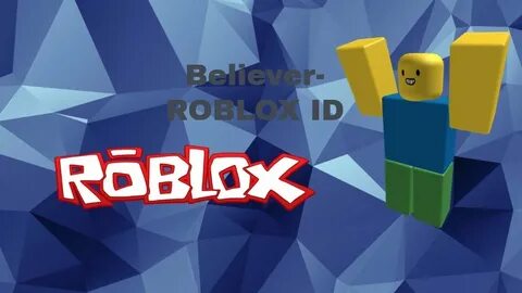 Believer- Roblox ID - YouTube