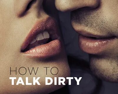 How To Talk Dirty To A Guy In Bed Examples : Want to learn h