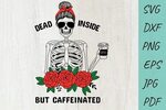 Dead Inside But Caffeinated Svg Design Bundles