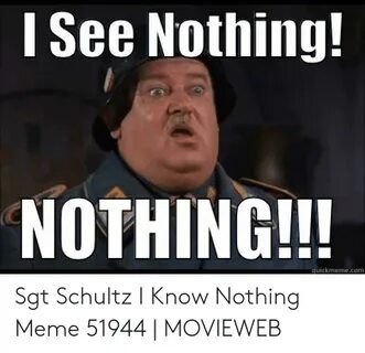 ðŸ�£ 25+ Best Memes About Sgt Schultz I Know Nothing Sgt Schult