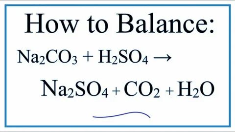 How to Balance H2SO4 + Na2CO3 = Na2SO4 + CO2 + H2O - YouTube