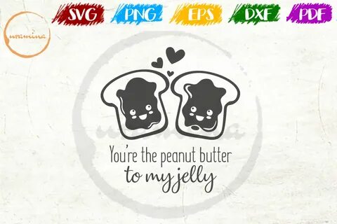 You Are the Peanut Butter to My Jelly Graphic by Uramina - C