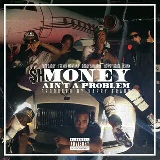 Shmoney Ain't A Problem - Puff Daddy/French Montana/Bobby Sh