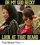 OH MY GOD BECKY LOOK AT THAT BEARD That Beard Tho! 👀 Beard M