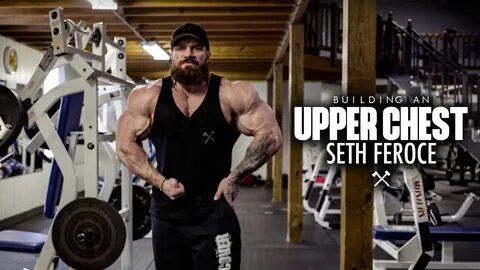 Building an Upper Chest with Seth Feroce - YouTube Seth, Pre