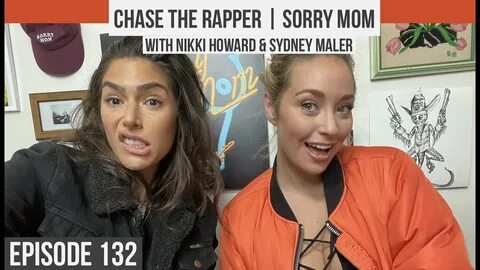 CHASE THE RAPPER Sorry Mom w/ Nikki Howard & Sydney Maler / 