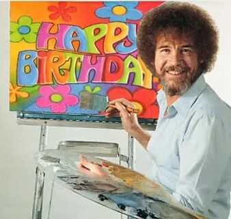 Pin by Dawn Nale on BDAY/Other Bob ross birthday, Bob ross h