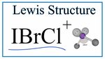 Lewis Dot Structure for IBrCl + (and Molecular Geometry/Bond