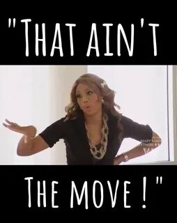 "That ain't the move" - Tamar Braxton Tamar braxton, Tamar b