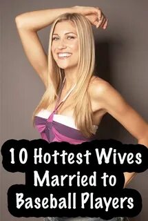 See the Hottest Wives Married to Baseball Players Baseball p