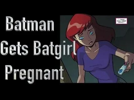How Batman Gets Batgirl Pregnant Batgirl, Pregnant youtube, 