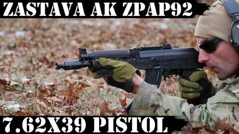 Zastava AK ZPAP92: 7.62x39 Pistol!