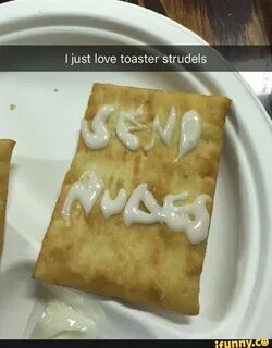 A Ijust love toaster strudels