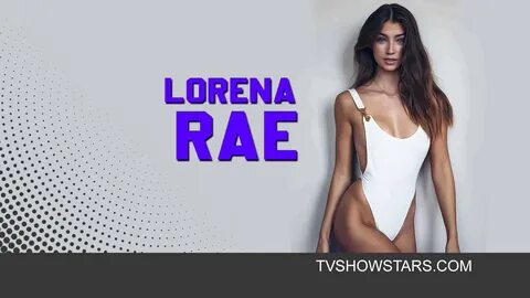 Lorena Rae Bio Net Worth 2022 Age Birthday Height Parents - 