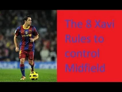 How does Xavi control midfield - The 8 Xavi Rules