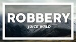 Juice Wrld - Robbery (Lyrics) - YouTube
