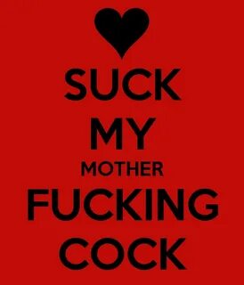 SUCK MY MOTHER FUCKING COCK Poster BRE Keep Calm-o-Matic