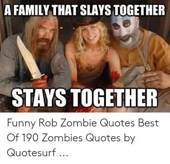 A FAMILY THAT SLAYS TOGETHER 14 STAYS TOGETHER Funny Rob Zom