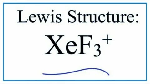 How to Draw the Lewis Structure for XeF3 + - YouTube