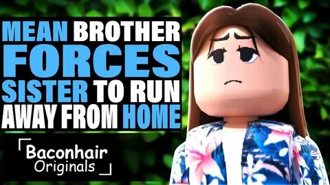 Mean Brother Forces Sister To Run Away From Home Roblox Movi