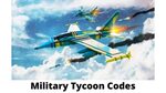 Roblox Military Tycoon Codes (July 2022)