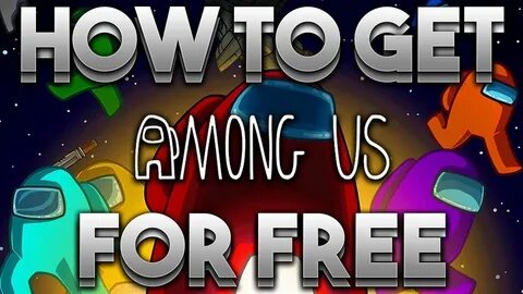 🤟 HOW TO GET AMONG US FOR FREE! 100% WORKING 🤟 - YouTube