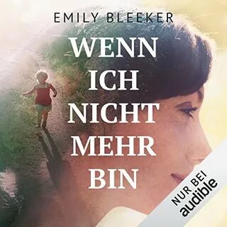Wenn ich nicht mehr bin by Emily Bleeker Audiobook Audible.c