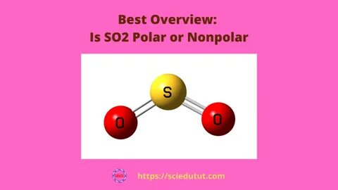 Best Overview: Is SO2 Polar or Nonpolar - Science Education 